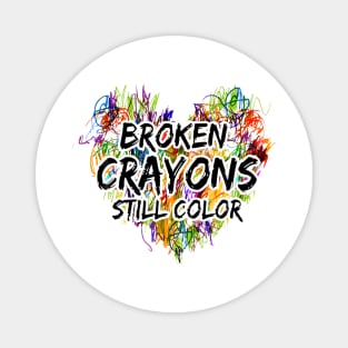Broken Crayons Still Color Mental Health Awareness Supporter Magnet
